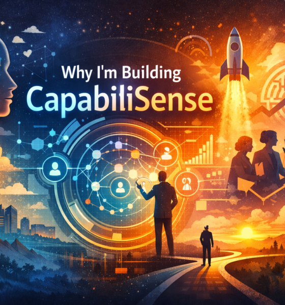 Why Im Building CapabiliSense for Human Potential Today Now!